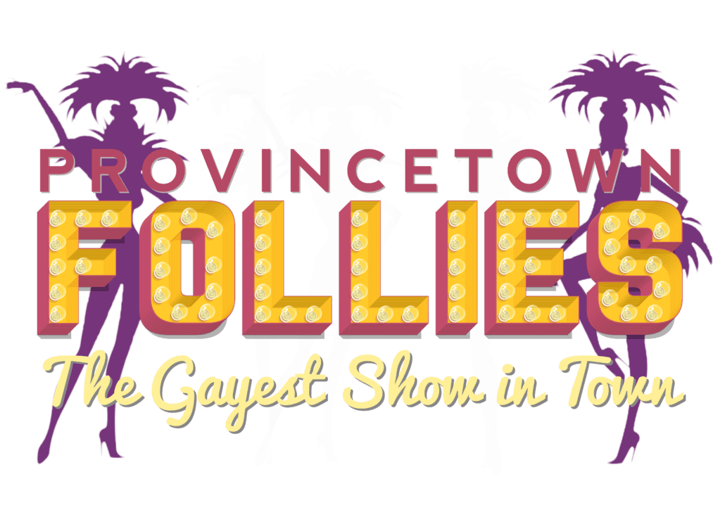Provincetown Follies: The Gayest Show in Town!